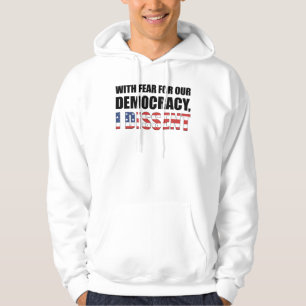 Mit Angst vor unserer Demokratie verweigere ich mi Hoodie