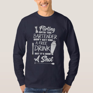 Mit Barkeeper Flirten Kein Freies Getränk T-Shirt