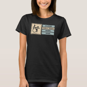 Mit Behinderung Tischtennis Handicap Rollstuhl T T-Shirt
