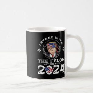 Mit dem Felon nicht dem Dummen stehen - Trump 202 Kaffeetasse