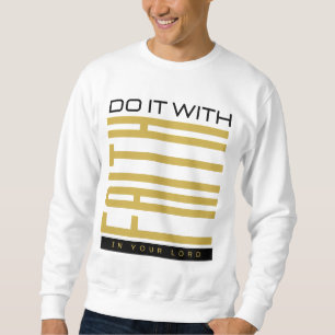 Mit dem Glauben biblischer Männer Sweatshirt