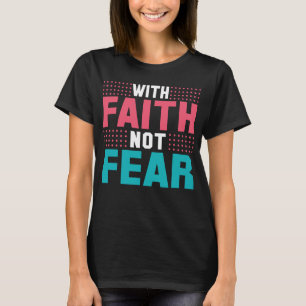 Mit dem Glauben nicht Angst Niedlich T-Shirt