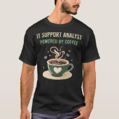 Mit dem IT-Support-Analyst für den Kaffee T-Shirt (Vorderseite)