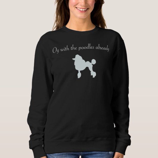 Mit den Poodles Sweatshirt (Vorderseite)