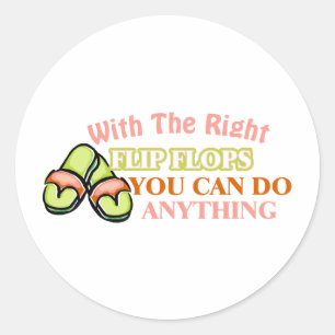 Mit den richtigen Flip Flops kann man alles machen Runder Aufkleber