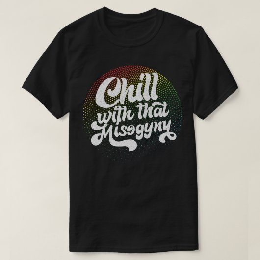 Mit diesem misogynischen Retro-Design abkühlen T-Shirt (Design vorne)