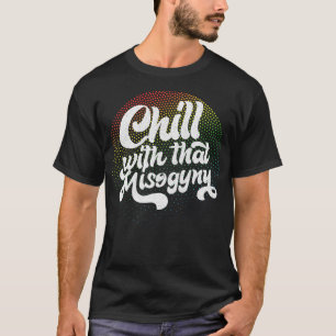 Mit diesem misogynischen Retro-Design abkühlen T-Shirt