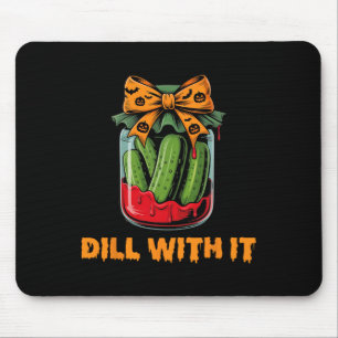 Mit Dill ist es lustiger erwachsener Humor Gurken Mousepad