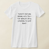 "Mit dir ist nichts falsch" T-Shirt - Slim Spray (Ablage )