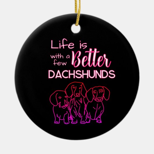 Mit ein paar Dackeln Neondoodle ist das Leben bess Keramik Ornament (Vorne)