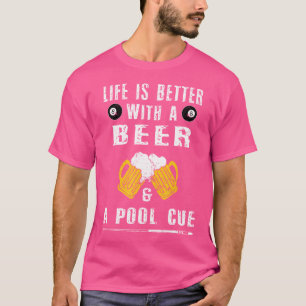 Mit einem Bier und einem Billard-Pool ist das Lebe T-Shirt