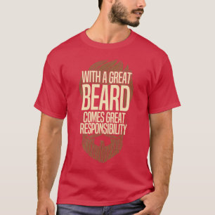 Mit einem großen Bart kommt eine große Verantwortu T-Shirt