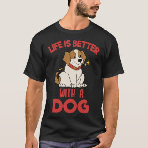 Mit einem Hund 1 ist das Leben besser. T-Shirt