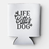 Mit einem Hund ist das Leben besser Dosenkühler (Vorderseite)