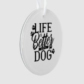 Mit einem Hund ist das Leben besser Ornament (Vorderseite)