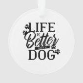 Mit einem Hund ist das Leben besser Ornament (Rückseite)