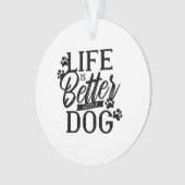 Mit einem Hund ist das Leben besser Ornament (Vorderseite)