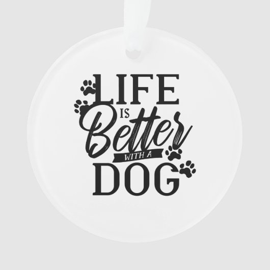 Mit einem Hund ist das Leben besser Ornament (Vorderseite)