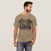 Mit einem Körper wie diesem, der einen Haarbald-Ma T-Shirt (Vorne ganz)