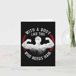 Mit einem Körper wie diesem, der Haar Bald Vater F Karte