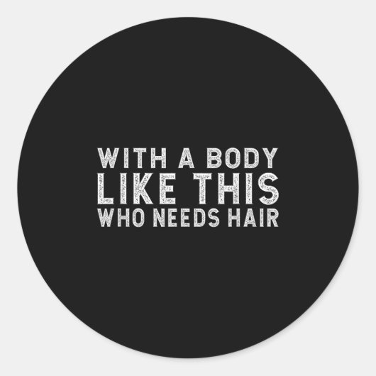 Mit einem Körper wie diesem, der Haar-Zitate-Väter Runder Aufkleber (Vorderseite)