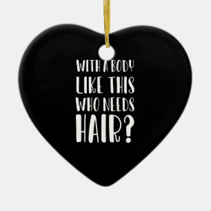 Mit einem Körper wie diesem, wer braucht Haare Lus Keramik Ornament