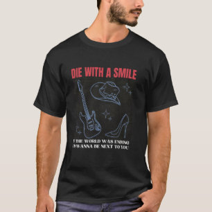 Mit einem Lächeln sterben Männer Frauen T-Shirt