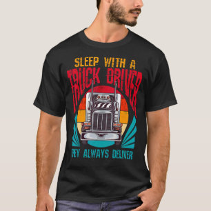 Mit einem LKW-Fahrer schlafen sie immer auf Tru T-Shirt