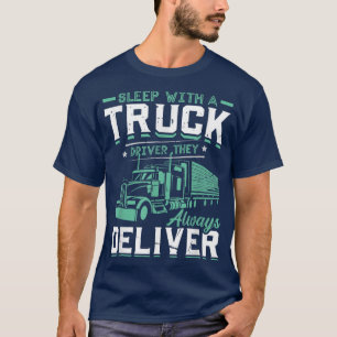 Mit einem LKW-Fahrer schlafen sie immer richtig T-Shirt