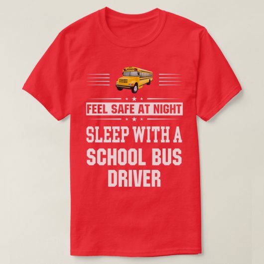 Mit einem Schulbusfahrer bei Nacht schlafen. T-Shirt (Design vorne)