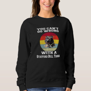 Mit einem Stafford Bull Terrier kann man nichts fa Sweatshirt