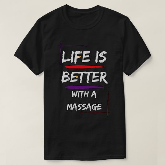 Mit einer Massage 118 ist das Leben besser T-Shirt (Design vorne)