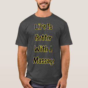 Mit einer Massage 187 ist das Leben besser T-Shirt