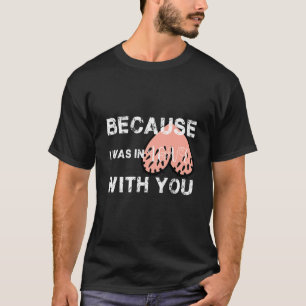 Mit englischem Text, weil ich in Liebe mit Ihnen w T-Shirt