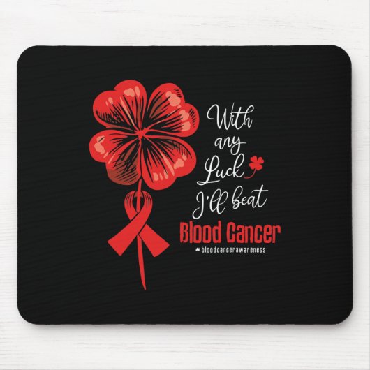 Mit etwas Glück werde ich das Blutkrebsbewusstsein Mousepad (Vorne)