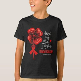 Mit etwas Glück werde ich das Blutkrebsbewusstsein T-Shirt