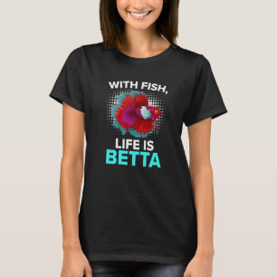 Mit Fisch ist das Leben besser Aquarium Aquaristik T-Shirt