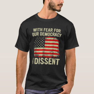 Mit Furcht vor unserer Demokratie - ich vergeblich T-Shirt