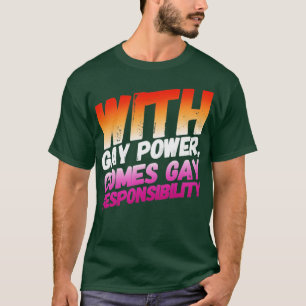 Mit Gay Power kommt die Verantwortung für Homosexu T-Shirt
