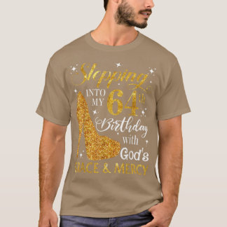 Mit Gods Grace & M in meinen 64. Geburtstag eintre T-Shirt