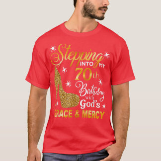 Mit Gods Grace & M in meinen 70. Geburtstag eintre T-Shirt
