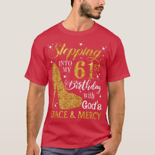 Mit Gods Grace & M meinen 61. Geburtstag feiern T-Shirt