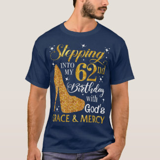 Mit Gods Grace & M meinen 62. Geburtstag feiern T-Shirt