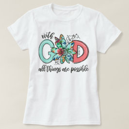 Mit Gott ist alles möglich Christlicher Glaube T-Shirt