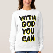 Mit Gott kann man Frauen, die auf dem Glauben beru Sweatshirt (Vorderseite)