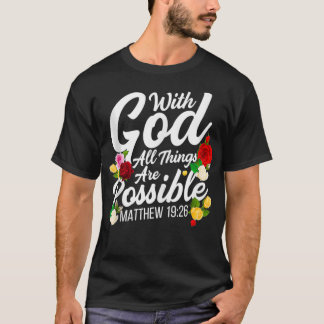 Mit Gott sind alle Dinge möglich Matthew 1926 Rose T-Shirt