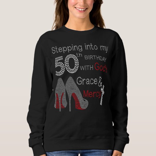 Mit Gottes Gnade und Gnade in meinen 50. Geburtsta Sweatshirt (Vorderseite)