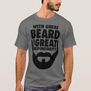 Mit Großem Bart kommt eine große Verantwortung zu T-Shirt