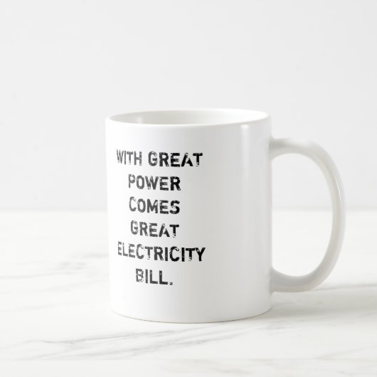 MIT GROSSEM POWER KOMMT GROSSER STROM BILL KAFFEETASSE (Rechts)