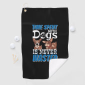 Mit Hunden verbrauchte Zeit wird nie verschwendet Golfhandtuch (Insitu)